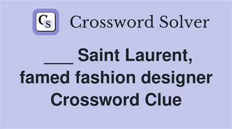 saint laurent crossword answer.